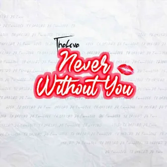 Never without you by TheLove