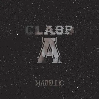 Class A by MADELLIC