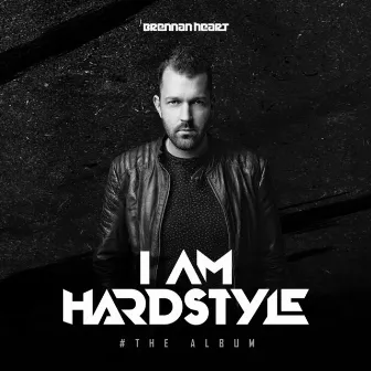 I AM HARDSTYLE (The Album) by Brennan Heart