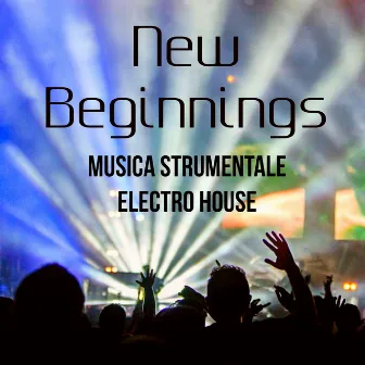 New Beginnings - Musica Strumentale Electro House per Auguri di Capodanno Festa di Natale Notte Magica by Unknown Artist