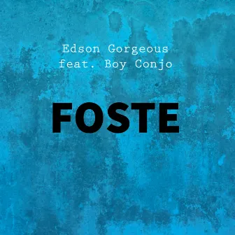 Foste by Edson Gorgeous