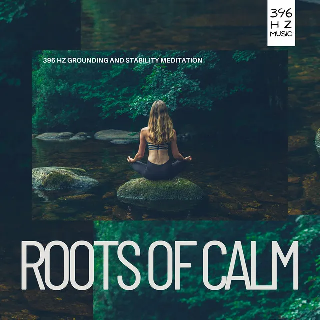 Roots of Calm: 396 Hz Grounding and Stability Meditation