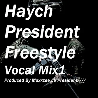 Haych President Freestyle Vocal Mix 1 by Maxxzee Le President