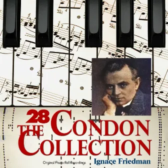 The Condon Collection, Vol. 28: Original Piano Roll Recordings by Ignaz Friedman