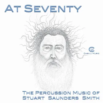 At 70: The Percussion Music of Stuart Saunders Smith by Stuart Saunders Smith