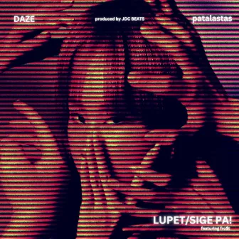 LUPET/SIGE PA! (feat. fro$t) by DAZE