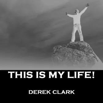 This Is My Life by Derek Clark