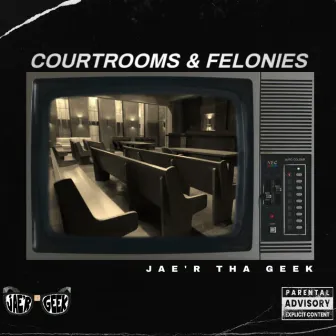 Courtrooms and Felonies by Jae' R Tha Geek