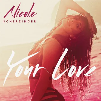 Your Love (Remix) - EP by Nicole Scherzinger