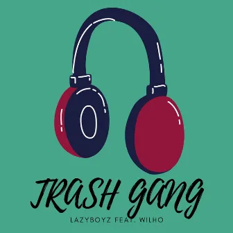 Trash Gang by LAZ