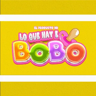 lo que hay e bobo by El Producto HD