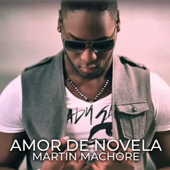 Amor de Novela by Martin Machore