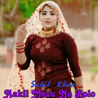 Aakil Mosu Na Bolo by Sohil Khan