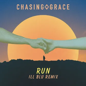 Run (iLL BLU Remix) by Chasing Grace