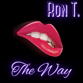 The Way by Ron T.