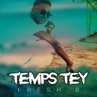 Temps tey by Fresh B