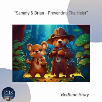 Sammy & Brian - Preventing the Heist by 