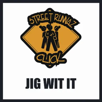 Jig Wit It by Street Runnaz Click