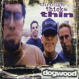 Through Thick & Thin (2024 Remaster) by Dogwood