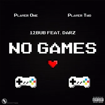 No Games by 12bub