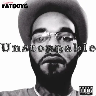 Unstoppable by Sixstreet FatBoyG