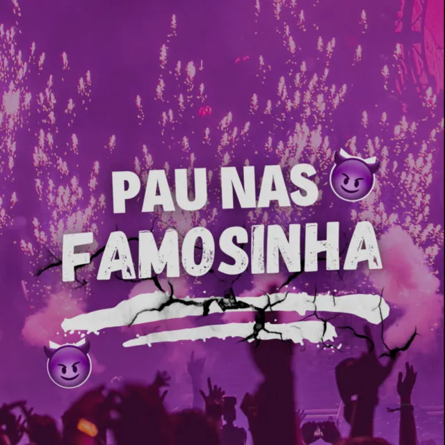 PAU NAS FAMOSINHA