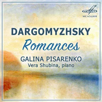 Dargomyzhsky: Romances by Alexander Dargomyzhsky