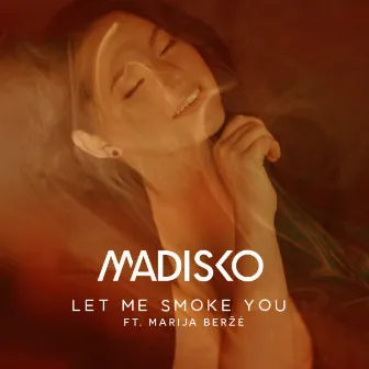 Let Me Smoke You by MADISKO