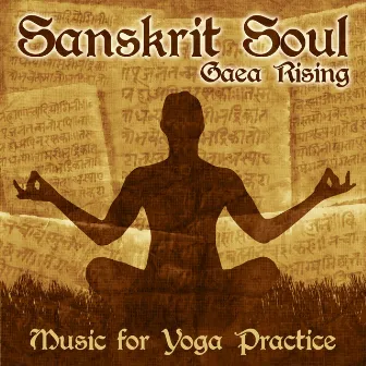 Sanskrit Soul (Music for Yoga Practice) by Gaea Rising