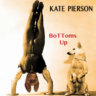 Bottoms Up by Kate Pierson