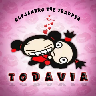 Todavia by Alejandro the Trapper