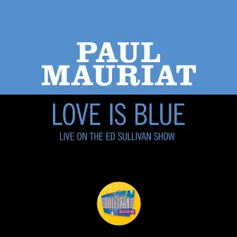 Love Is Blue (Live On The Ed Sullivan Show, February 18, 1968) by Paul Mauriat