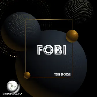 The Noise by Fobi