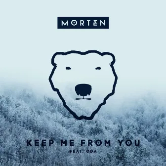 Keep Me From You (feat. ODA) by MORTEN