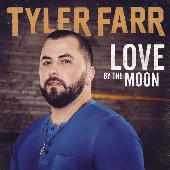 Love by the Moon by Tyler Farr