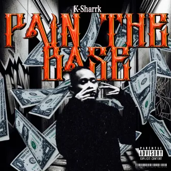 PAIN THE BASE by K-Sharrk