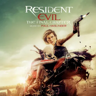 Resident Evil: The Final Chapter (Original Motion Picture Soundtrack) by Paul Haslinger