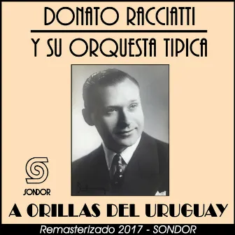 A Orillas del Uruguay by Donato Racciatti y Su Orquesta Típica