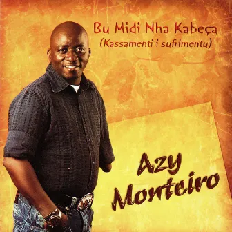 Bu Midi Nha Kabeça (Kassamenti I Sufrimentu) by Azy Monteiro