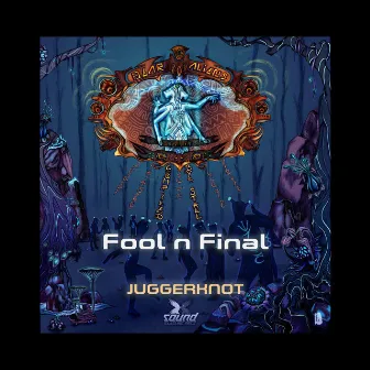 Fool N Final by Juggerknot