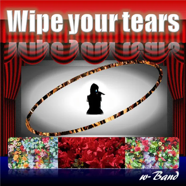 Wipe your tears