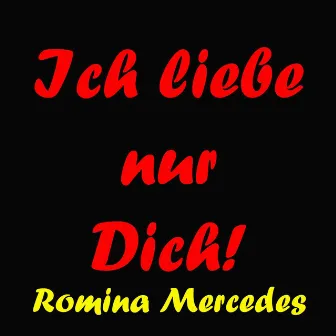 Ich liebe nur Dich by Romina Mercedes