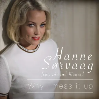 Why I Mess It Up by Hanne Sørvaag