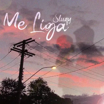 Me Liga by Sluqy