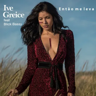 Então Me Leva by Ive Greice