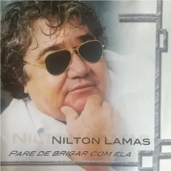 Pare de Brigar Com Ela by Nilton Lamas