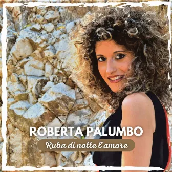 Ruba di notte l'amore by Roberta Palumbo