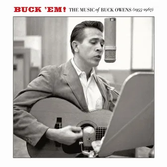 Buck 'Em: The Music Of Buck Owens (1955-1967) by Buck Owens