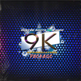 9K Appreciation (Package) by Dustee Roots No Liindo