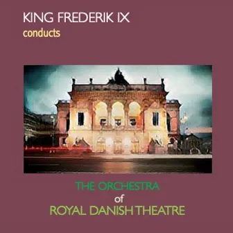 King Frederik IX conducts The Orchestra of Royal Danish Theatre by 